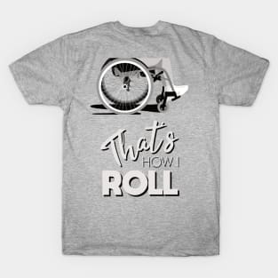 Manual Wheelchair | That’s How I Roll Typography - Black & White T-Shirt
